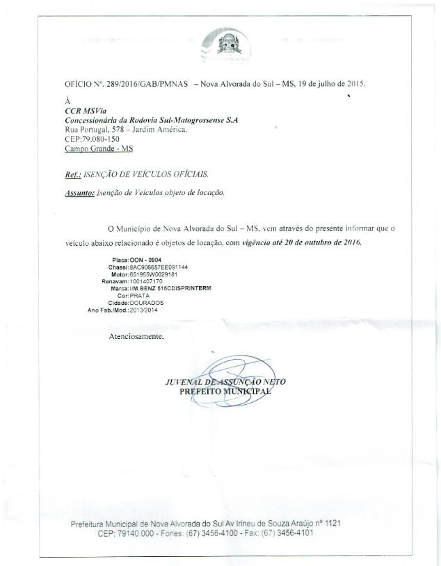 Fornecedor da prefeitura de Nova Alvorada do Sul denuncia prejuízo de 100 mil reais Documentos obtidos com exclusividade com data de 19 de julho de 2015 mostra e comprova que o veículo supracitado é objeto de locação e estava a serviço da secretaria municipal de saúde e assinado pelo próprio prefeito, solicitando isenção de pedágio junto a Concessionaria CCR VIA MS