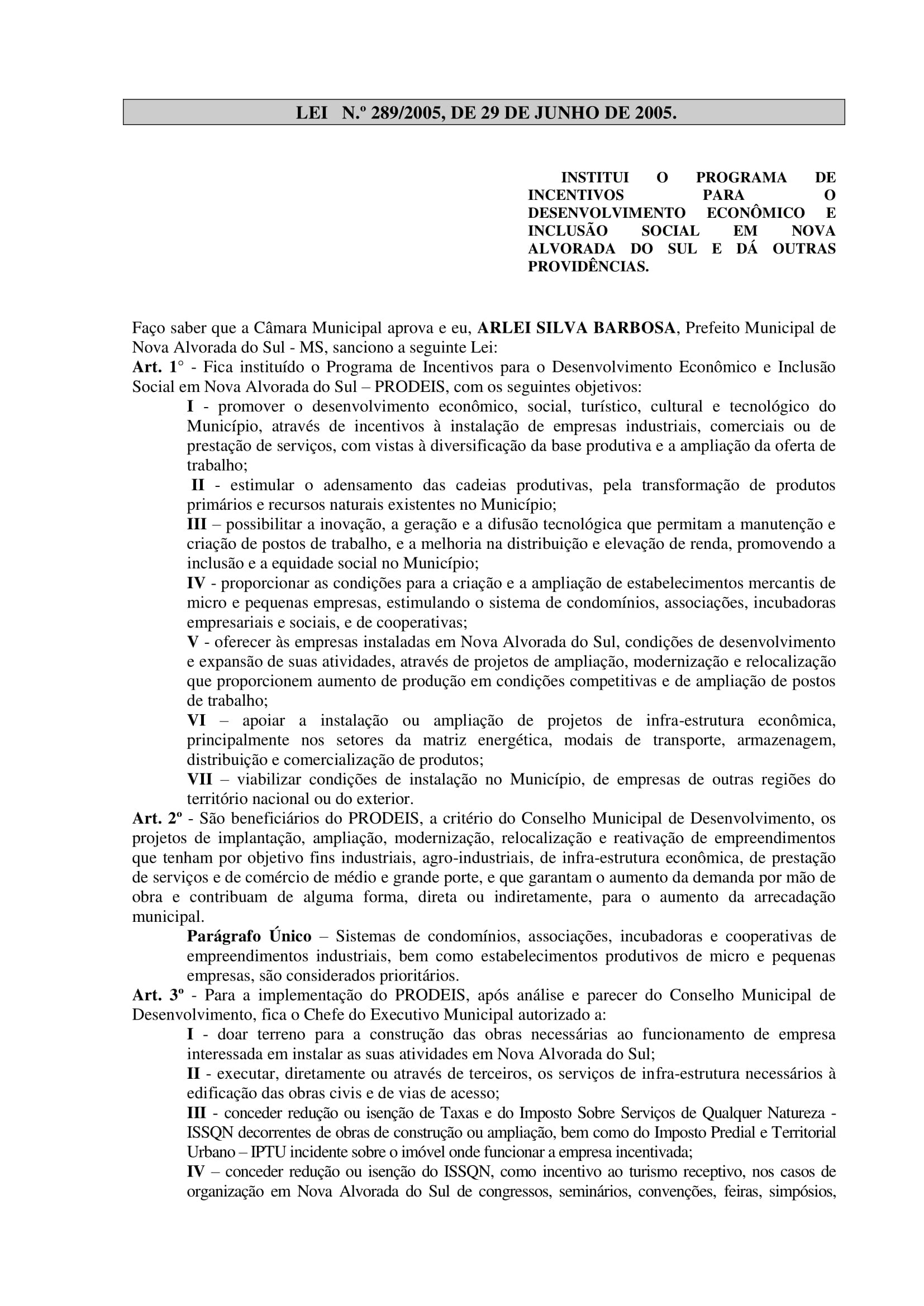14 anos após Lei que criou o “PRODEIS” Programa de Incentivos de Nova Alvorada do Sul, Polo Empresarial continua paralisado 14 anos após Lei que criou o “PRODEIS” Programa de Incentivos de Nova Alvorada do Sul, Polo Empresarial continua paralisado