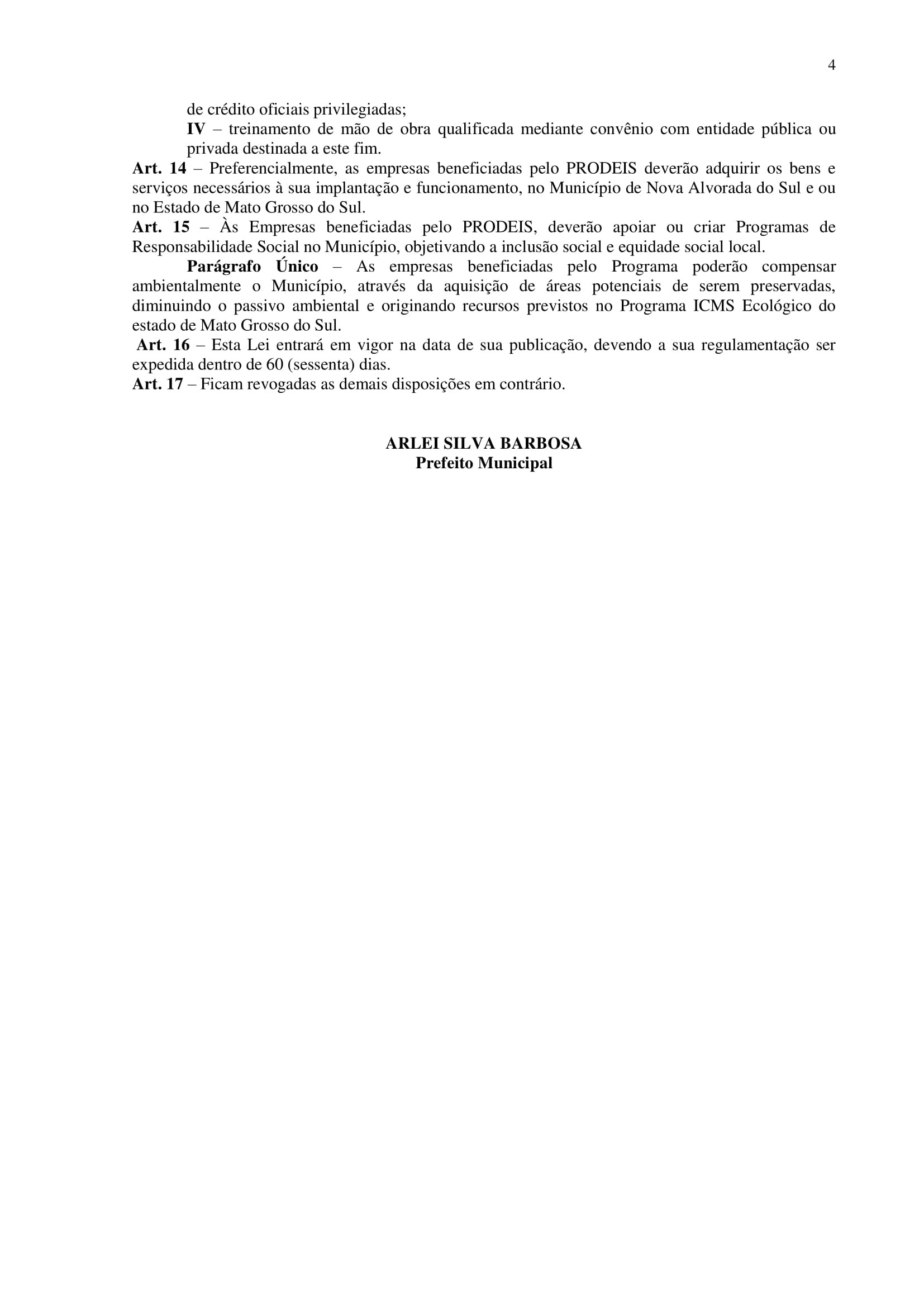 14 anos após Lei que criou o “PRODEIS” Programa de Incentivos de Nova Alvorada do Sul, Polo Empresarial continua paralisado 14 anos após Lei que criou o “PRODEIS” Programa de Incentivos de Nova Alvorada do Sul, Polo Empresarial continua paralisado