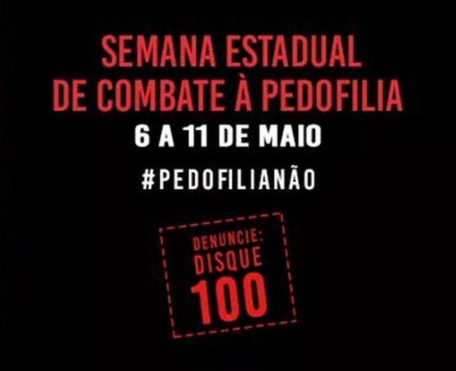 Semana Estadual de Combate à Pedofilia – de 6 a 11 de maio Semana Estadual de Combate à Pedofilia – de 6 a 11 de maio