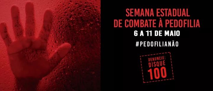 Semana Estadual de Combate à Pedofilia – de 6 a 11 de maio Semana Estadual de Combate à Pedofilia – de 6 a 11 de maio