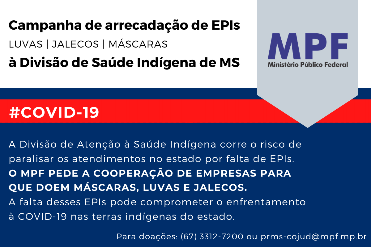 Para possibilitar o combate ao coronavírus nas terras indígenas de MS, MPF lança campanha de arrecadação de EPIs Para possibilitar o combate ao coronavírus nas terras indígenas de MS, MPF lança campanha de arrecadação de EPIs
